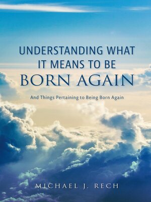 cover image of Understanding What It Means to Be Born Again